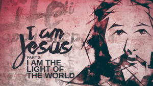 I Am Jesus - Part 2 - I Am the Light of the World