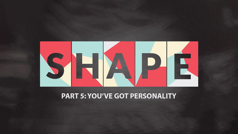 Discovering Your Shape - Part 5 - You've Got Personality