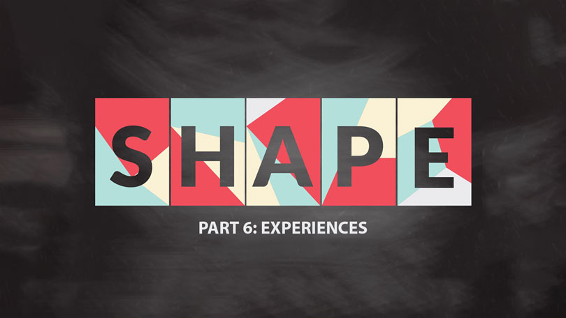 Discovering Your Shape - Part 6 - Experiences