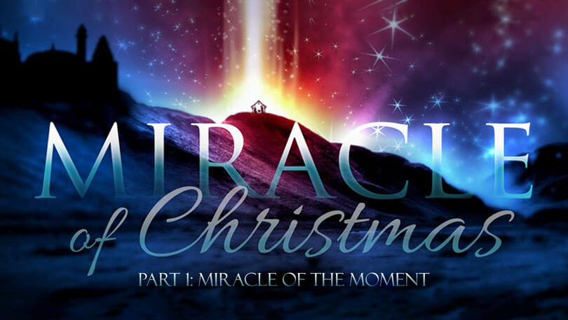 Miracle of Christmas - Part 1 - Miracle of the Moment