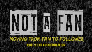 Not A Fan - Part 2 - The Open Invitation