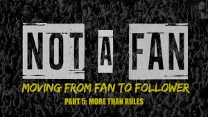 Not A Fan - Part 5 - More Than Rules