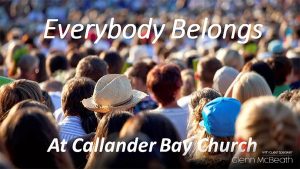 Everybody Belongs at Callander Bay Church