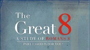 The Great 8 - Part 1 - God Is For You!