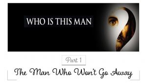 Who Is This Man? - Part 1 - The Man Who Wouldn't Go Away