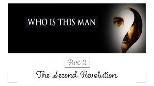 Who Is This Man - Part 2 - The Second Revolution