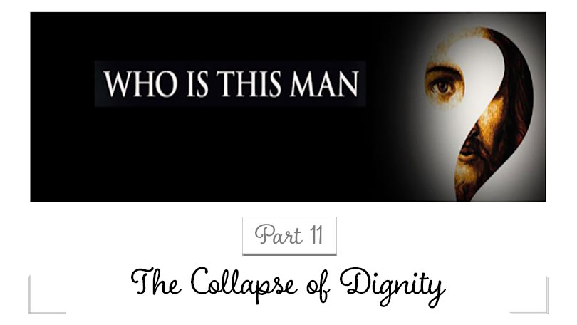 Who Is This Man - Part 11 - The Collapse of Dignity