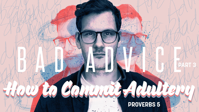 Bad Advice, Part 3 - How to Commit Adultery