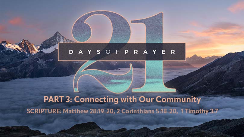 21 Days of Prayer - Part 3 - Connecting with Our Community