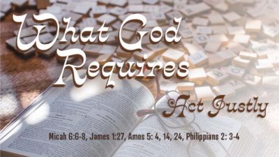 What God Requires - Act Justly