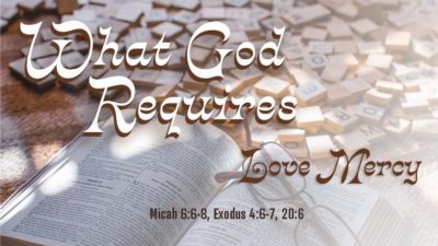 What God Requires - Love Mercy