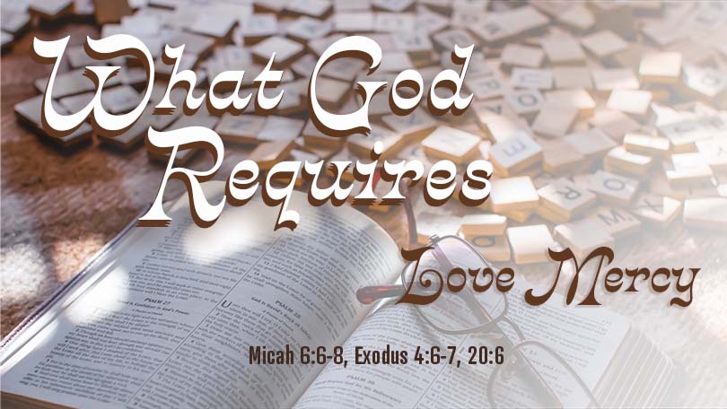 08.07.2022 What God Requires Love Mercy 