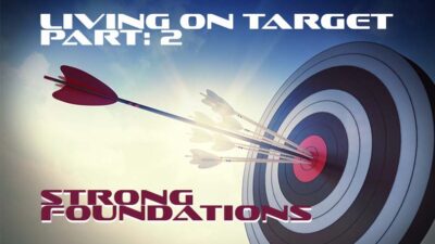 Living on Target - Strong Foundations
