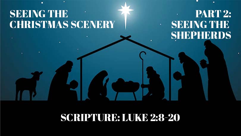 Seeing the Christmas Scenery - Part 2 - Seeing the Shepherds