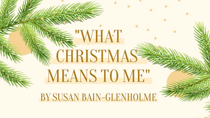What Christmas Means to Me - Susan Glenholme-Bain