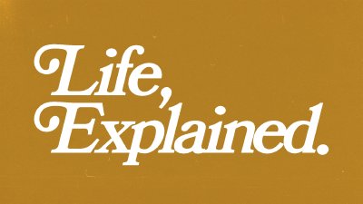Life-Explained