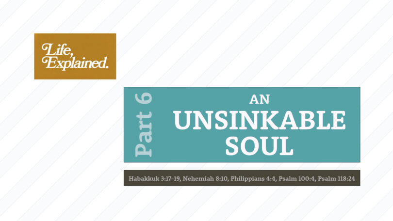 Life, Explained P6 - An Unsinkable Soul