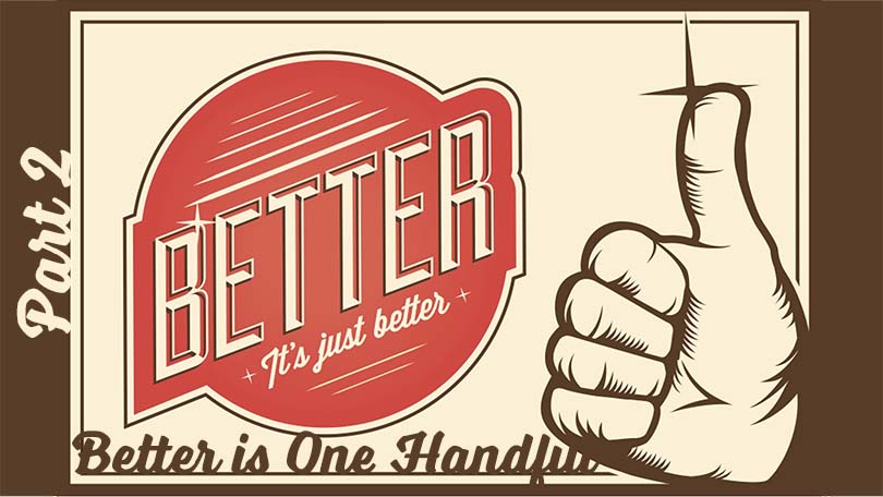 Better P2 - Better is One Handful