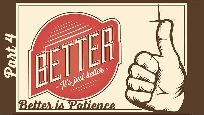 05.14.2023 - Better P4 - Better is Patience