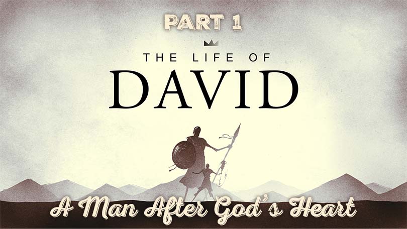 07.02.2023-The-Life-of-David-P1-A-Man-After-Gods-Heart