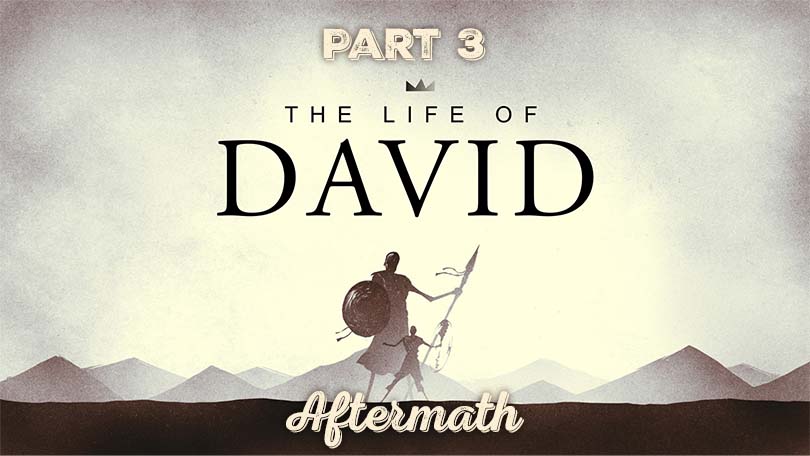 07.16.2023-The-Life-of-David-P3-Aftermath