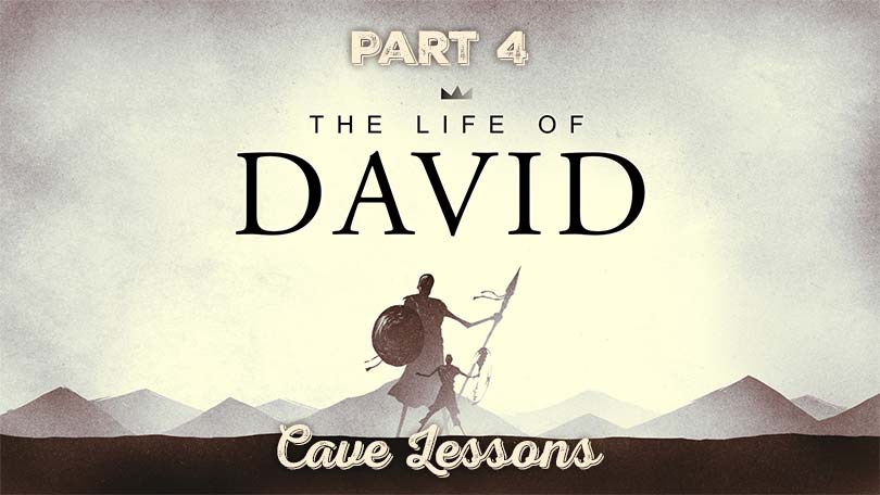 08.13.2023-The-Life-of-David-P4-Cave-Lessons