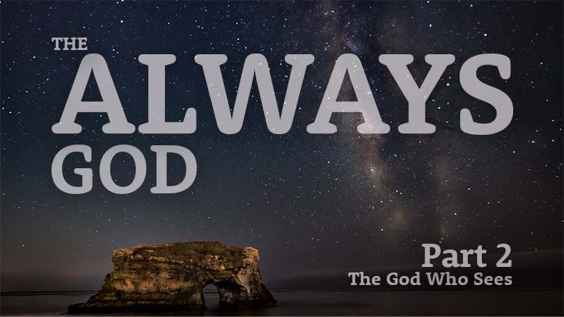 10.08.2023-The-Always-God-P2-The-God-Who-Sees