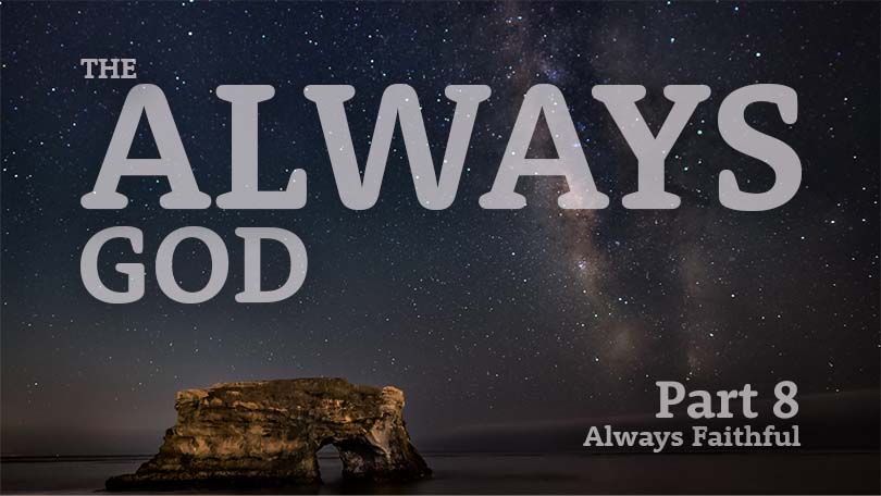 The Always God P8 - Always Faithful