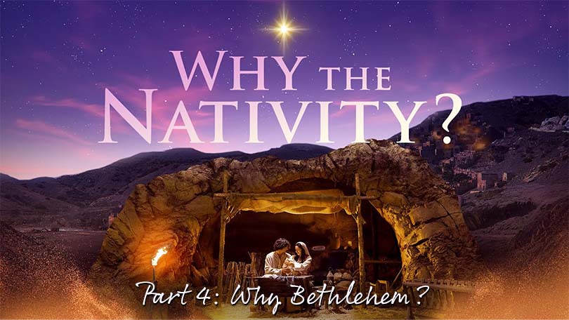 Why the Nativity P4 - Why Bethlehem