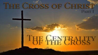 03.03.2024-The-Cross-of-Christ-The-Centrality-of-the-Cross