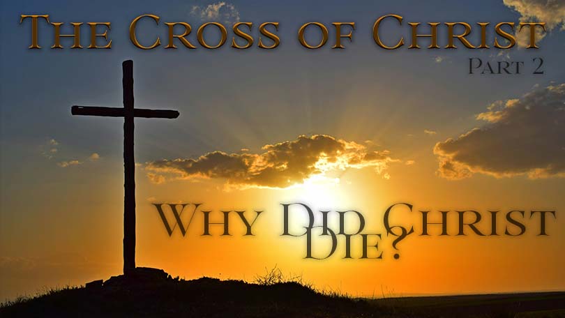 03.10.2024 - The Cross of Christ - Why Did Christ Die
