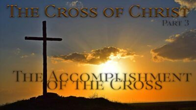 03.17.2024-The-Cross-of-Christ-The-Accomplishment-of-the-Cross