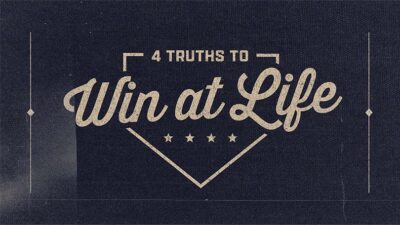 04.07.2024-4-Truths-to-Win-at-Life