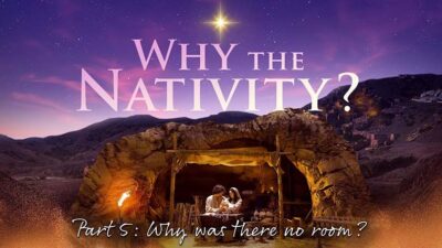 12.01.2024 - Why the Nativity, P5 - Why was there no room